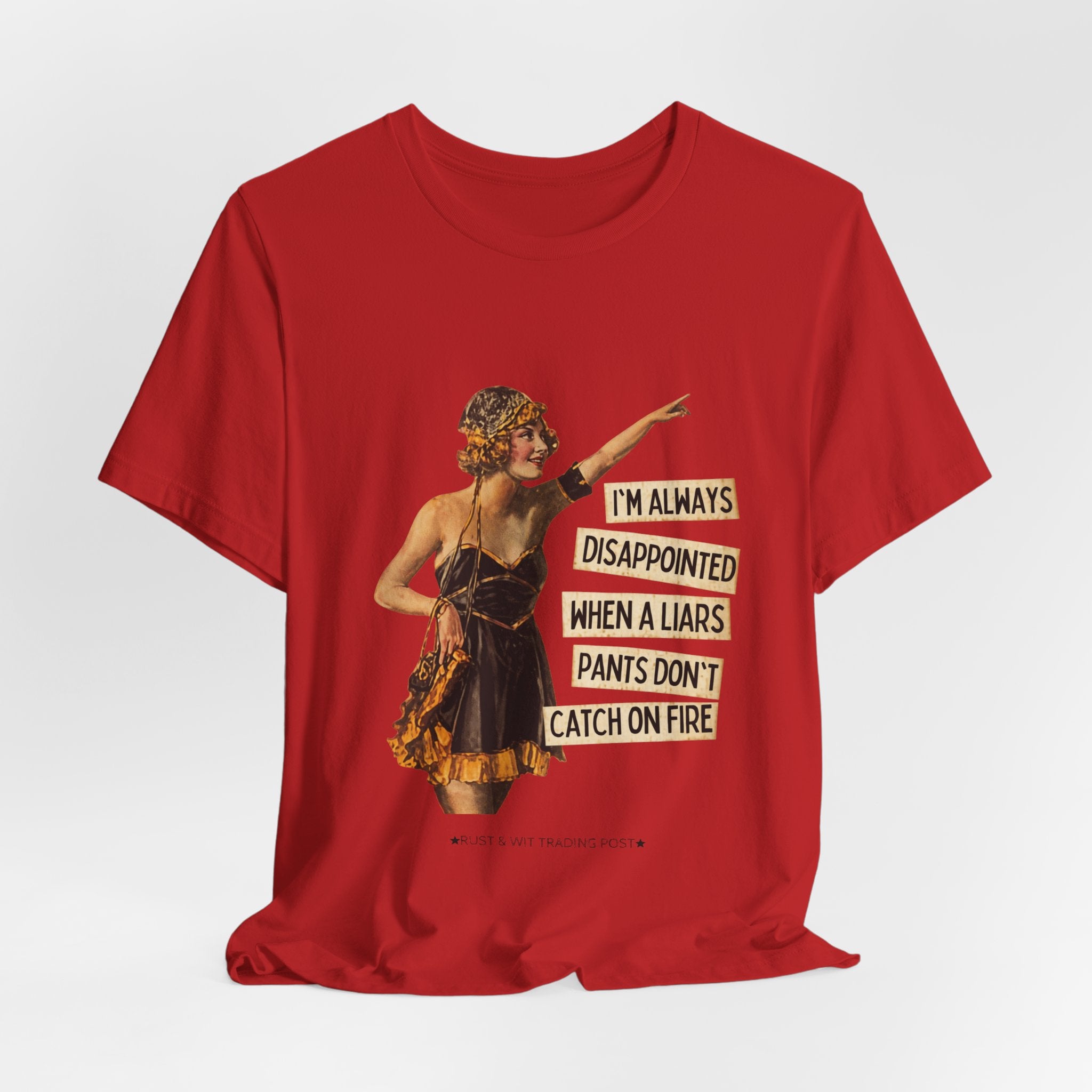 Vintage Flapper Tee — "I'm Always Disappointed When A Liar's Pants Don't Catch On Fire"