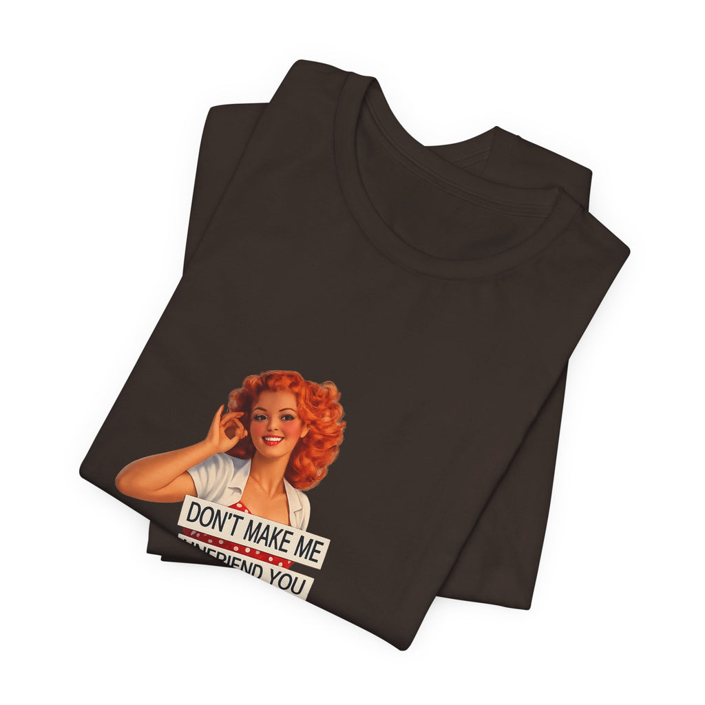 Pinup Graphic Tee — "Don't Make Me Unfriend You" Vintage Retro Shirt