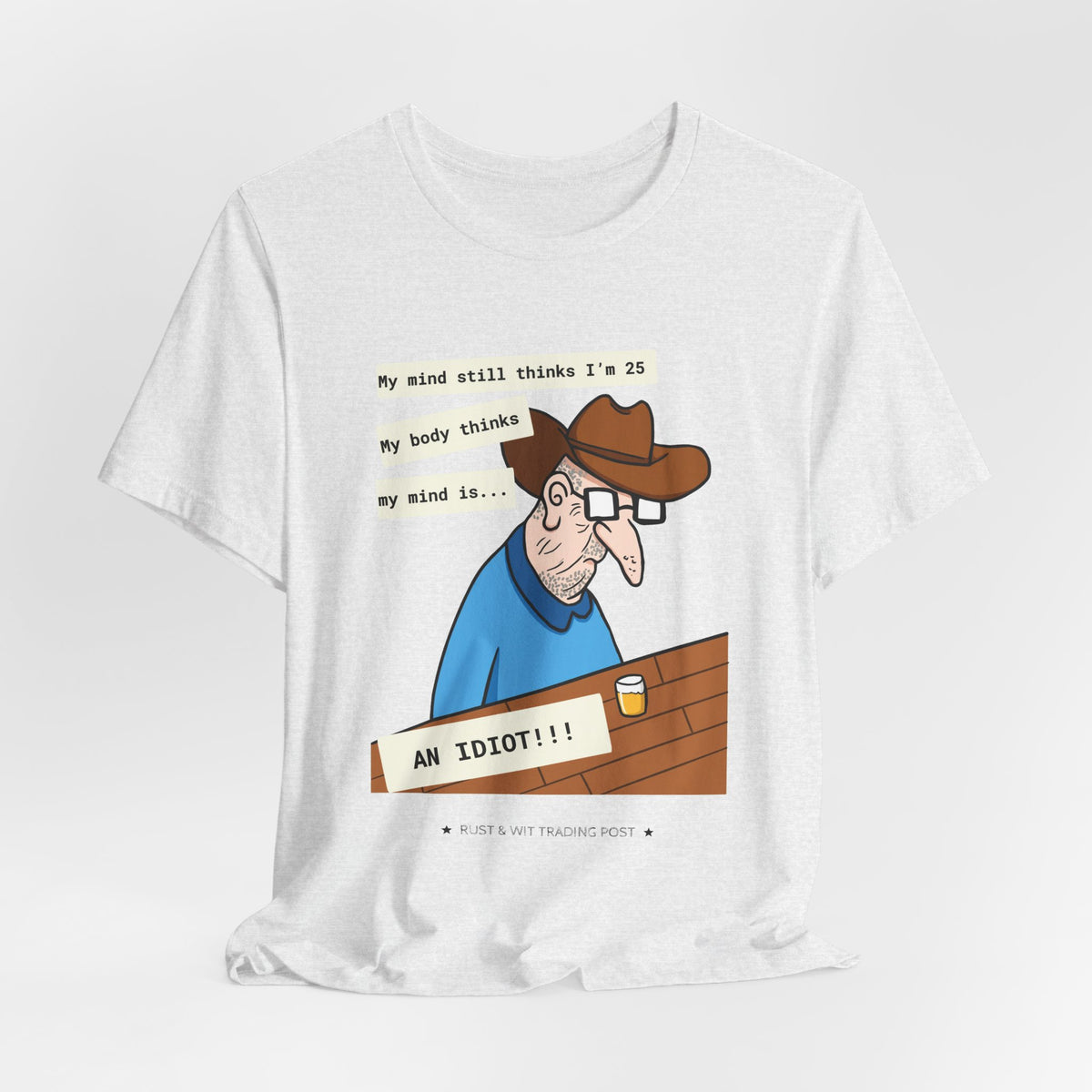 T-Shirt — Funny 'My Mind Still Thinks I'm 25, My Body Thinks My Mind Is an Idiot' Cartoon Tee