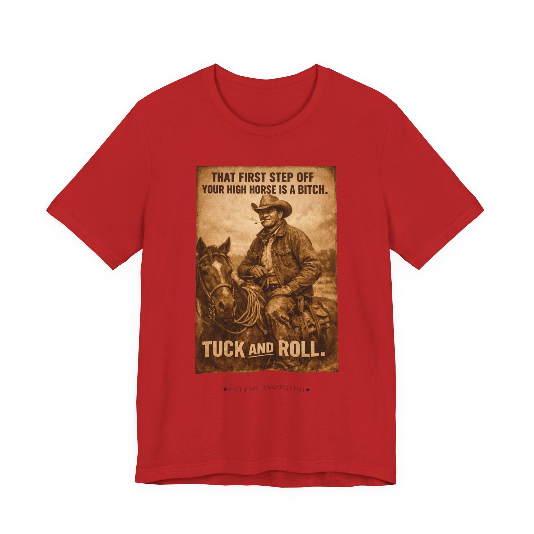 T‑Shirt — Vintage Western 'Tuck and Roll' Cowboy Graphic Tee (That First Step Off Your High Horse Is a Bitch)
