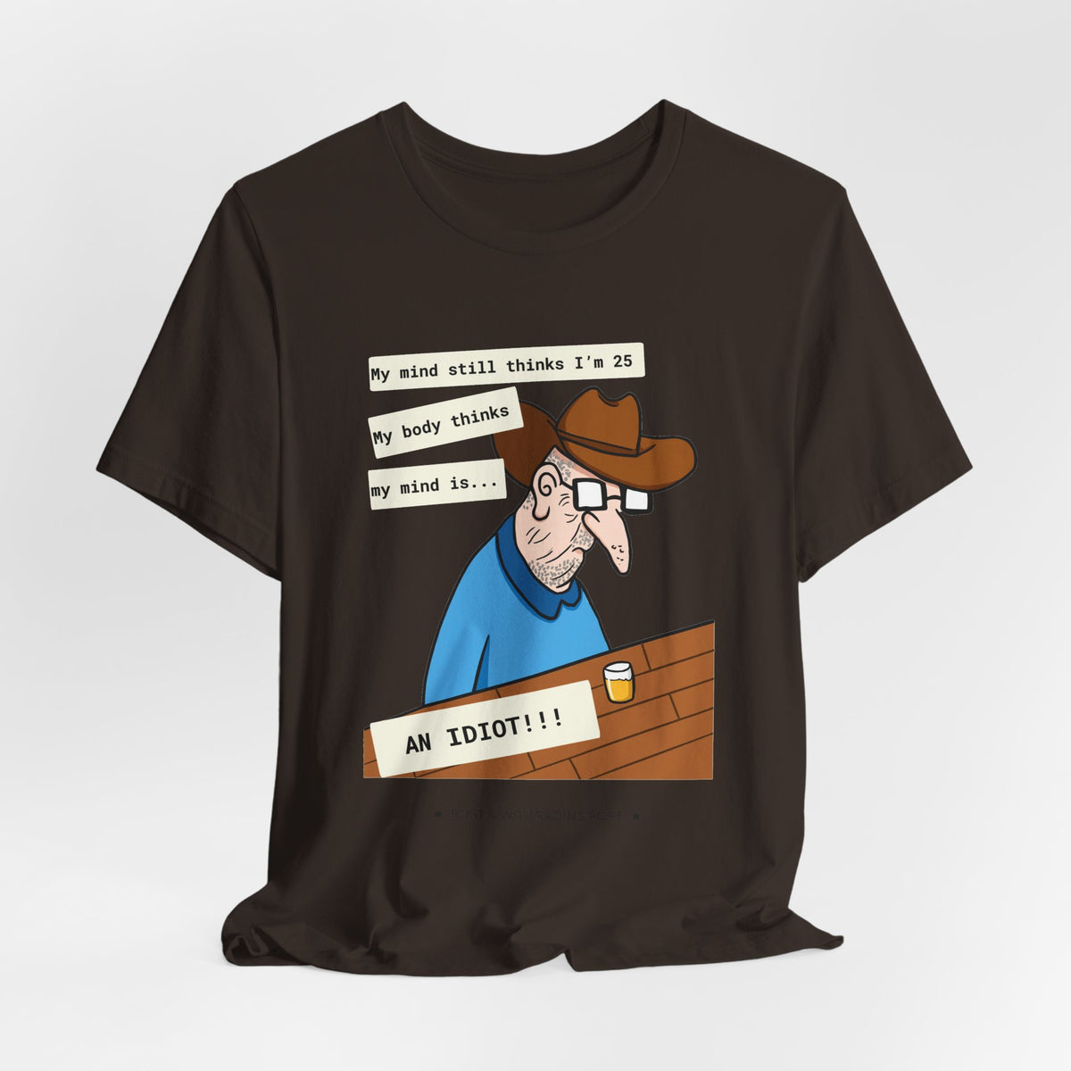 T-Shirt — Funny 'My Mind Still Thinks I'm 25, My Body Thinks My Mind Is an Idiot' Cartoon Tee