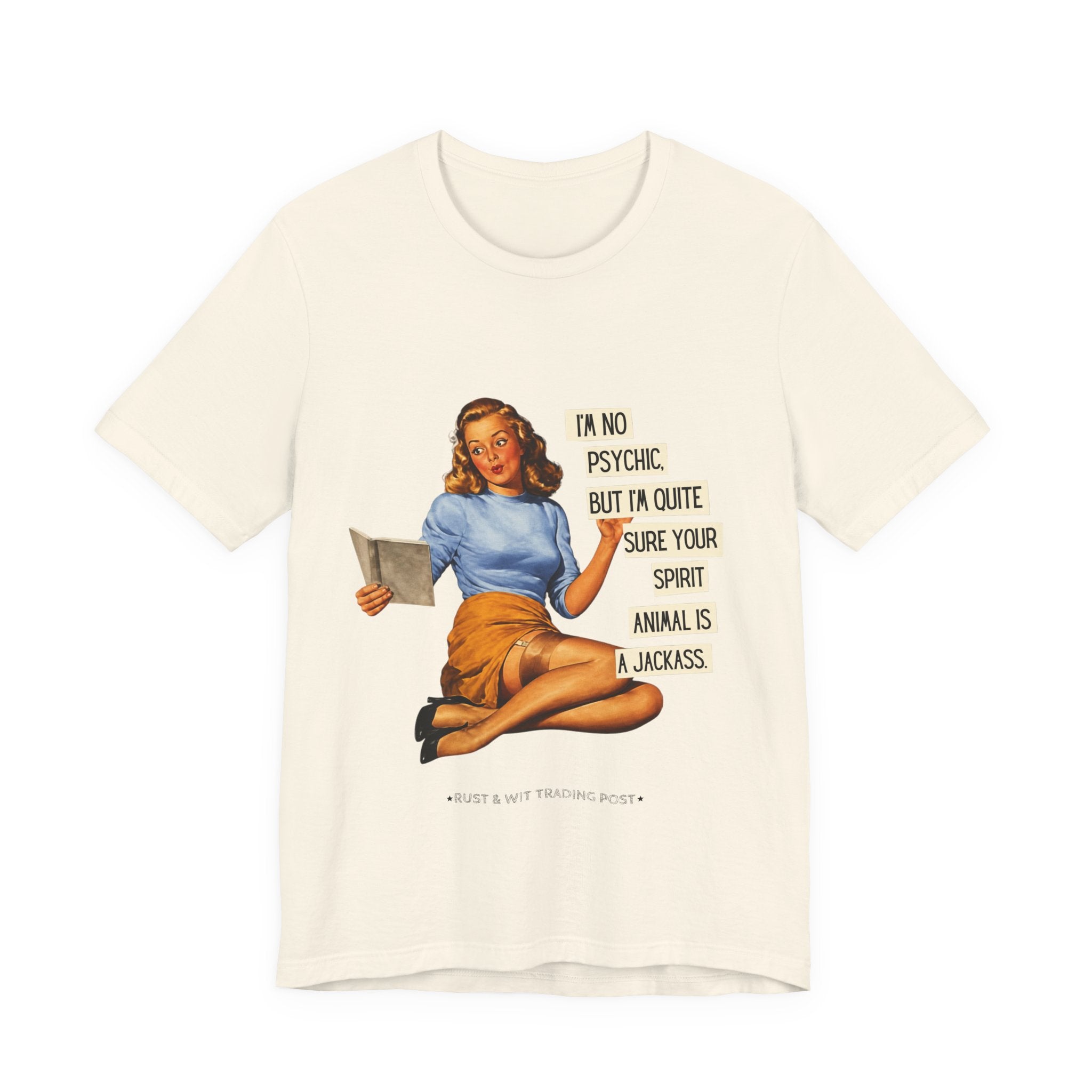 Vintage Pinup Tee — “I’m No Psychic, But I’m Quite Sure Your Spirit Animal Is a Jackass”