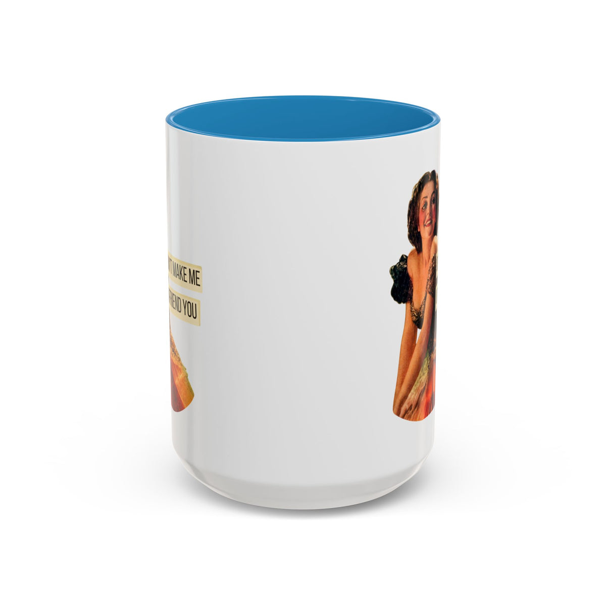 Don't Make Me Unfriend You — Funny Retro Pinup Humor Coffee Mug (11oz & 15oz)