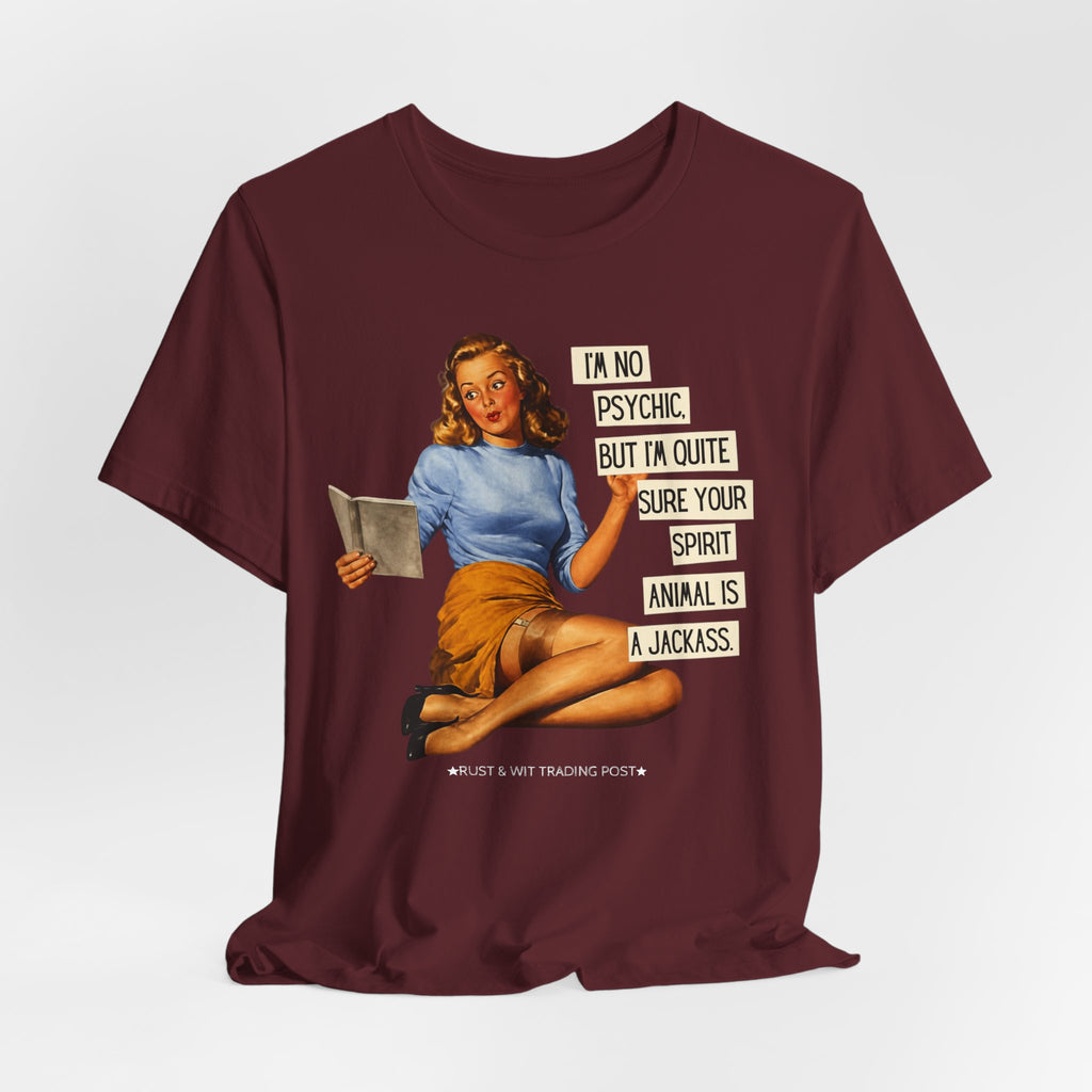 I'm Pretty Sure Your Spirit Animal Is a Jackass — Sarcastic Retro Pinup Unisex Tee