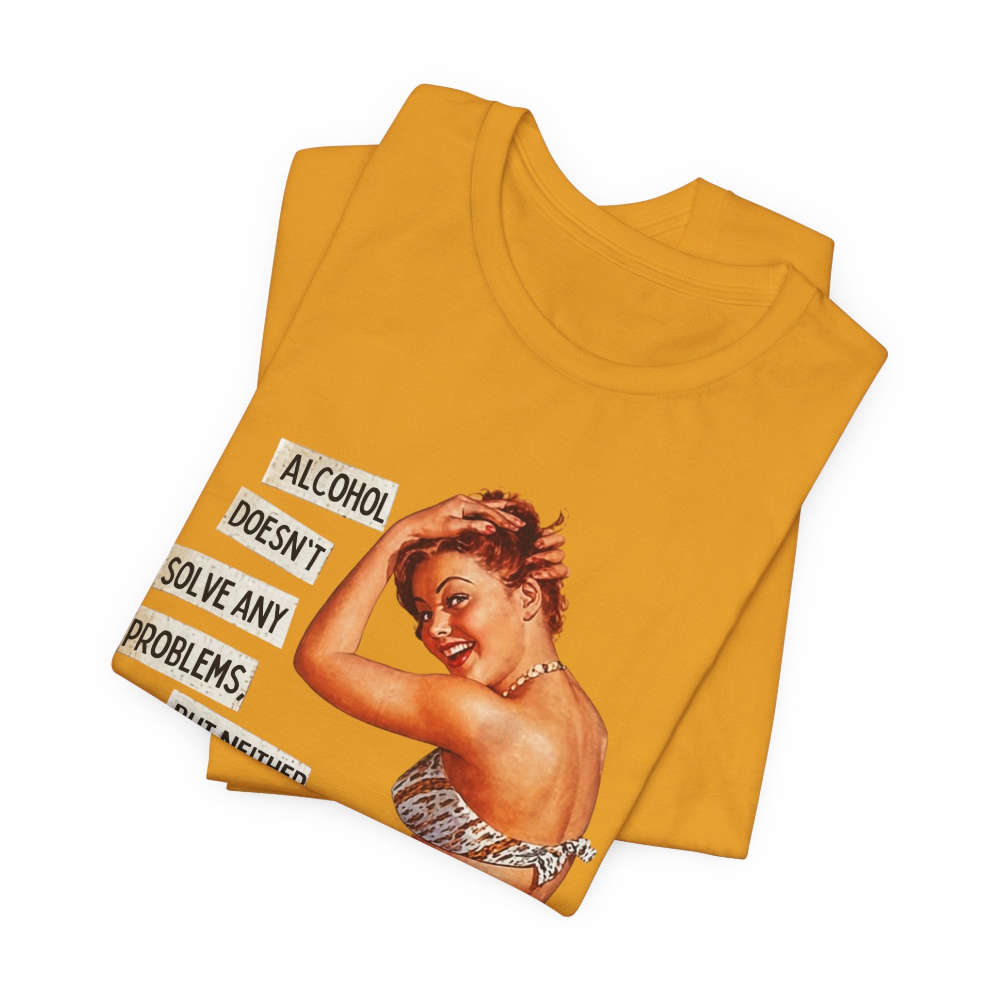 Vintage Pinup Tee — "Alcohol Doesn't Solve Any Problems" Graphic Shirt