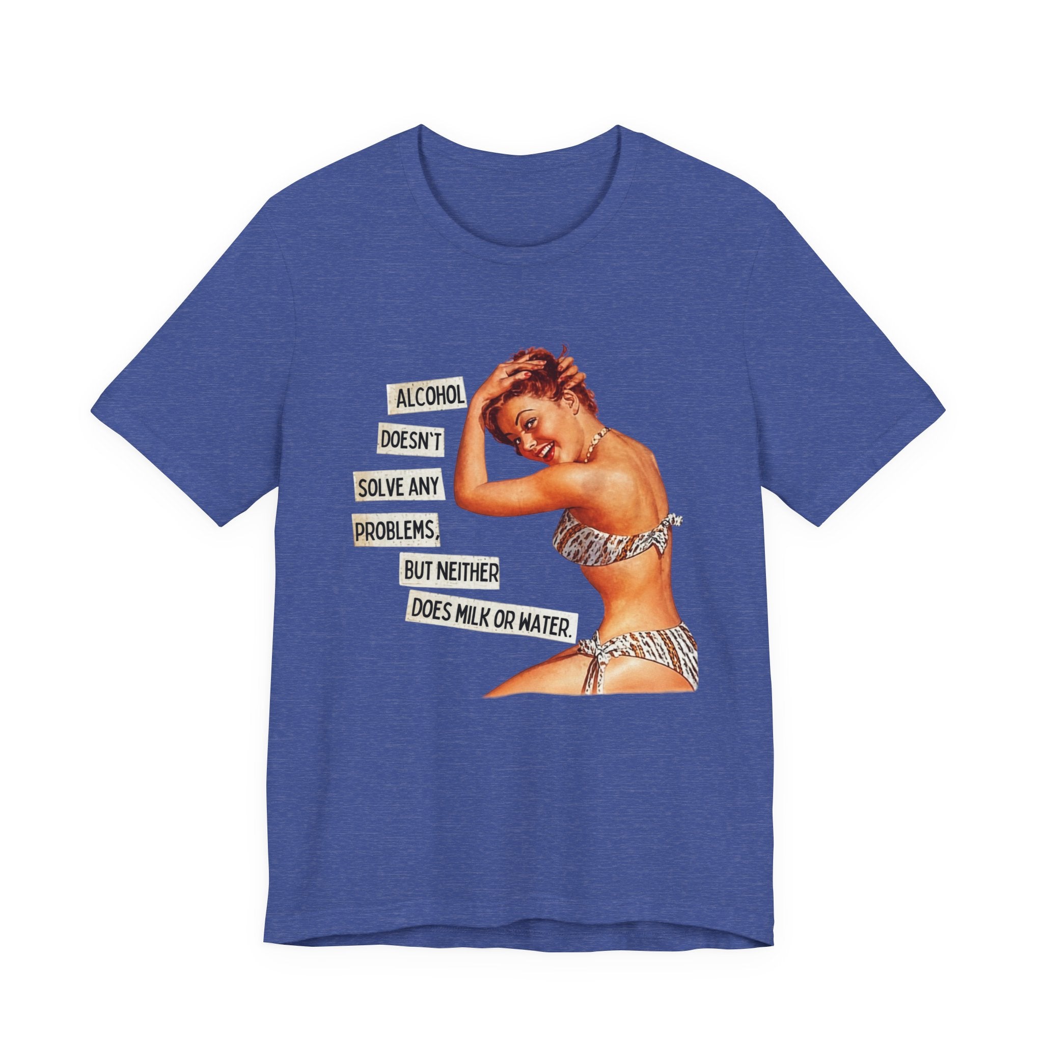Vintage Pinup Tee — "Alcohol Doesn't Solve Any Problems" Graphic Shirt