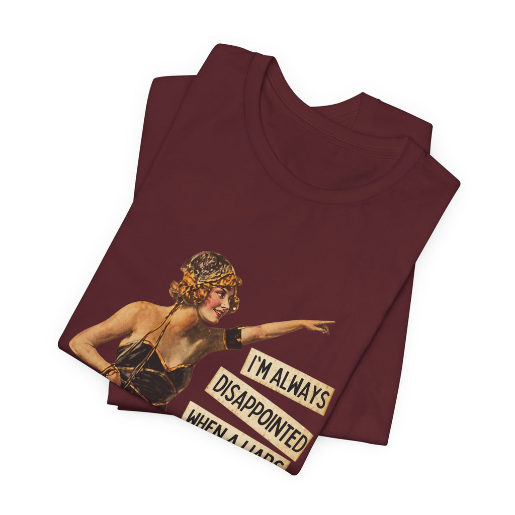 Vintage Flapper Tee — "I'm Always Disappointed When A Liar's Pants Don't Catch On Fire"