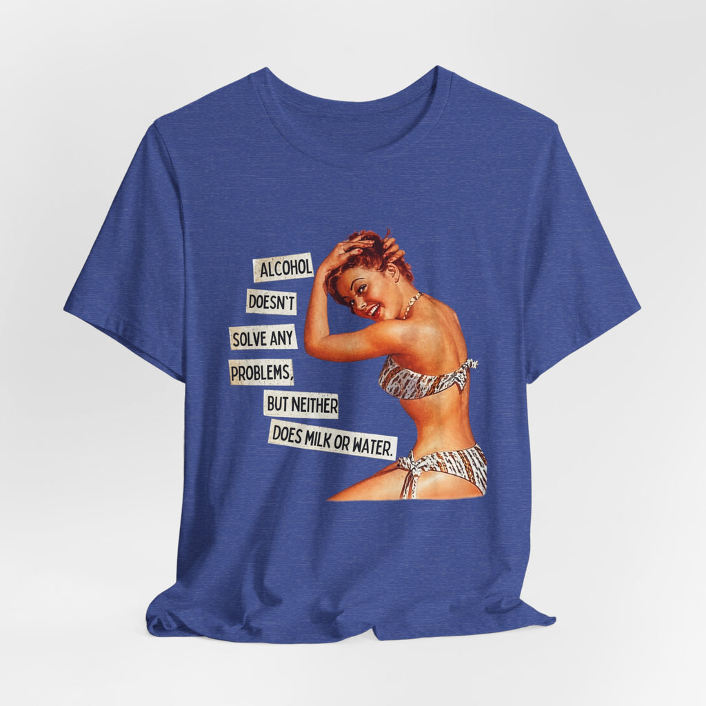 Vintage Pinup Tee — "Alcohol Doesn't Solve Any Problems" Graphic Shirt