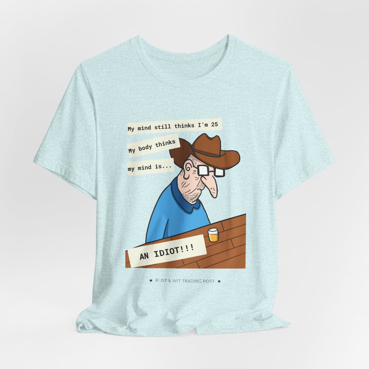T-Shirt — Funny 'My Mind Still Thinks I'm 25, My Body Thinks My Mind Is an Idiot' Cartoon Tee