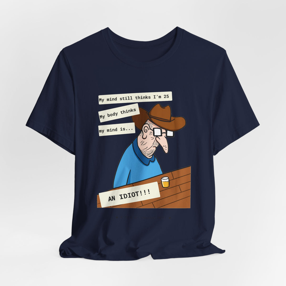 T-Shirt — Funny 'My Mind Still Thinks I'm 25, My Body Thinks My Mind Is an Idiot' Cartoon Tee