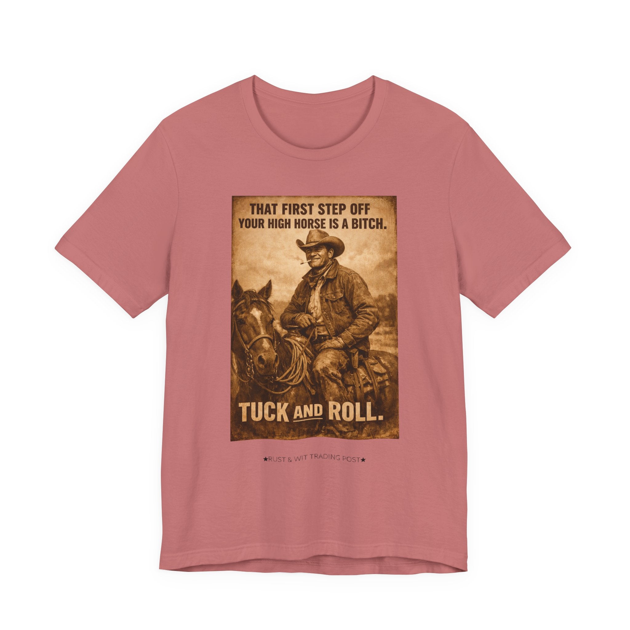 T‑Shirt — Vintage Western 'Tuck and Roll' Cowboy Graphic Tee (That First Step Off Your High Horse Is a Bitch)