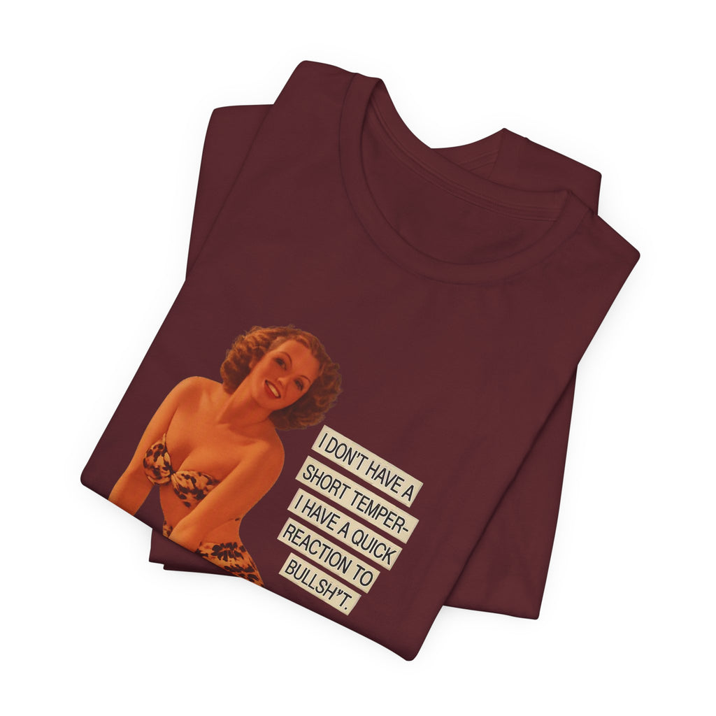 I Don't Have A Short Temper, I Have A Quick Reaction — Retro Pinup Humor Unisex Tee