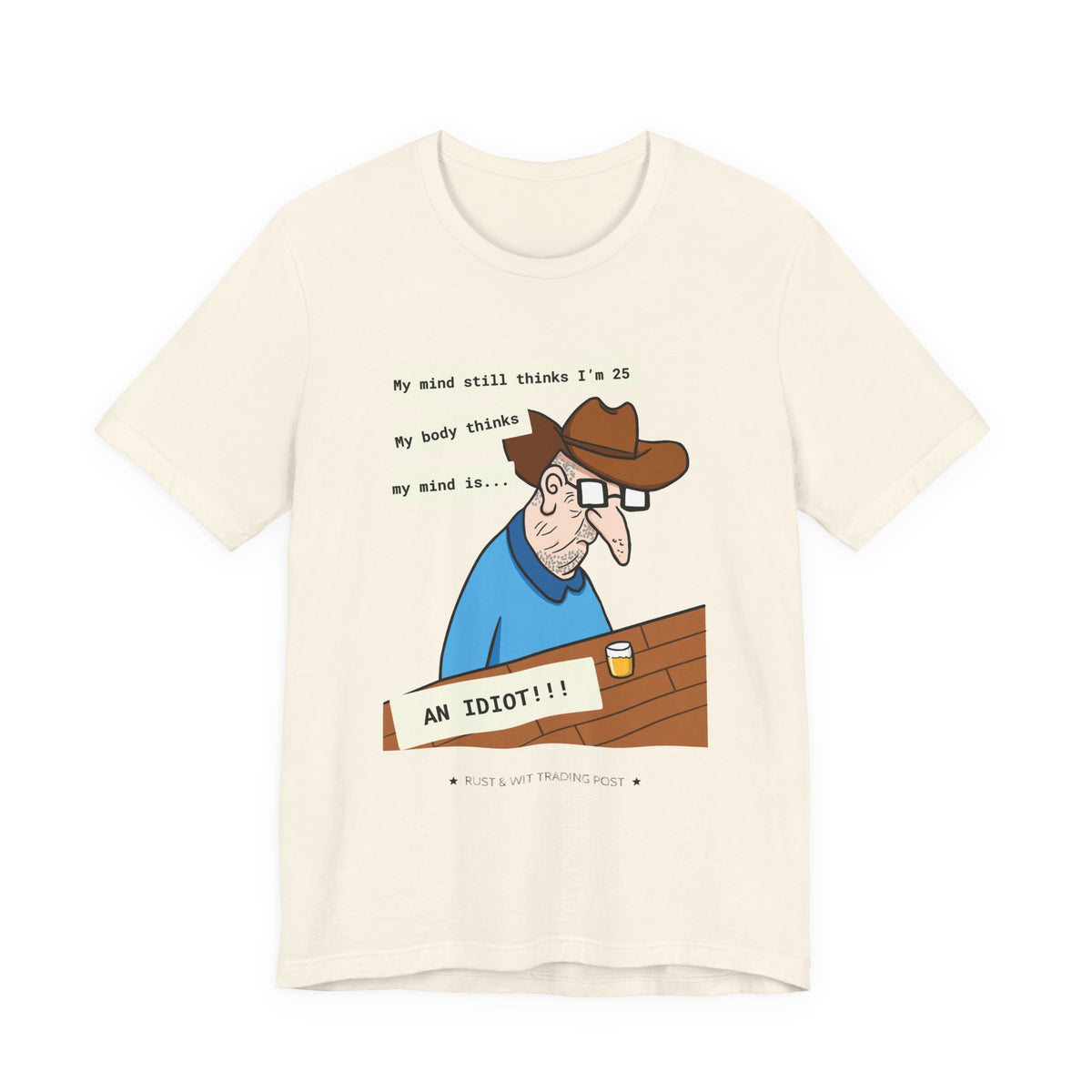 T-Shirt — Funny 'My Mind Still Thinks I'm 25, My Body Thinks My Mind Is an Idiot' Cartoon Tee