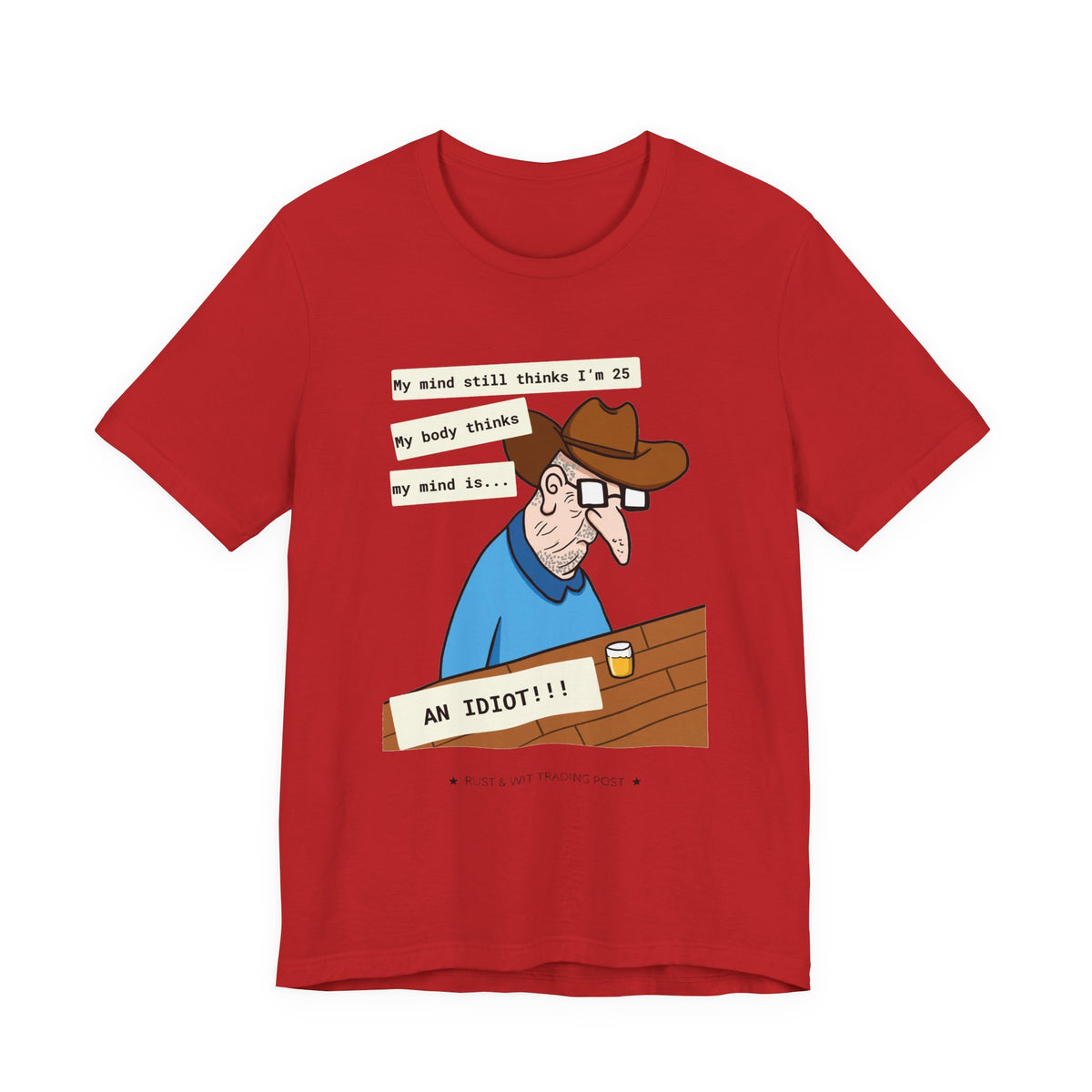 T-Shirt — Funny 'My Mind Still Thinks I'm 25, My Body Thinks My Mind Is an Idiot' Cartoon Tee