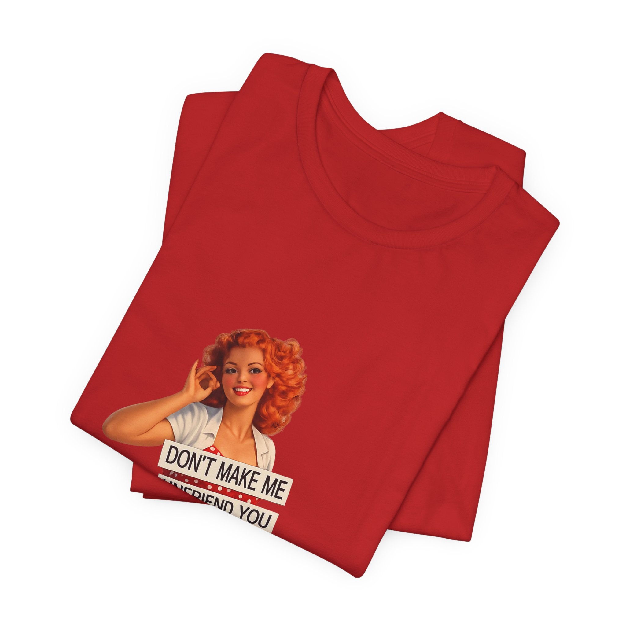 Pinup Graphic Tee — "Don't Make Me Unfriend You" Vintage Retro Shirt