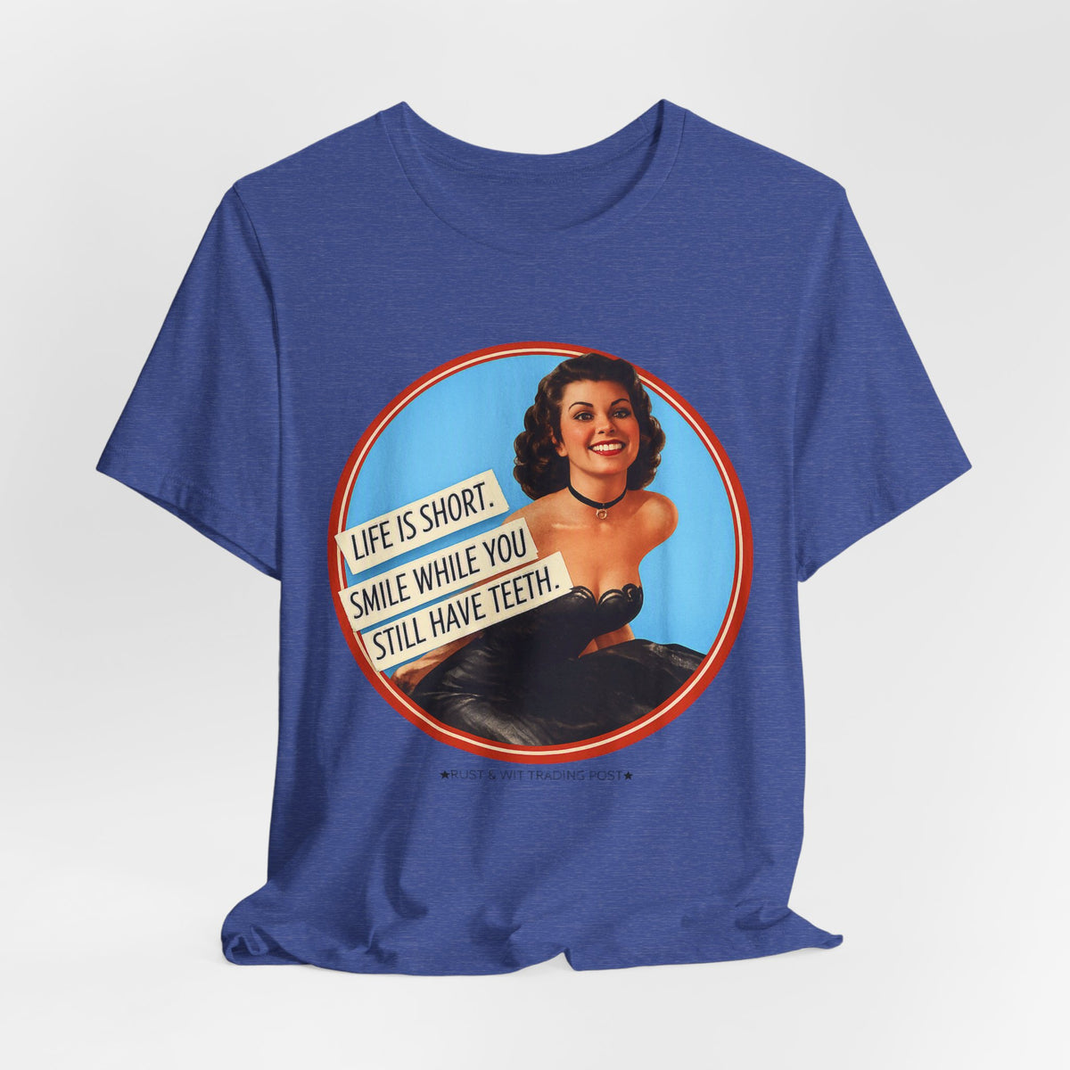 Life Is Short, Smile While You Still Have Teeth — Sarcastic Retro Pinup Unisex Tee