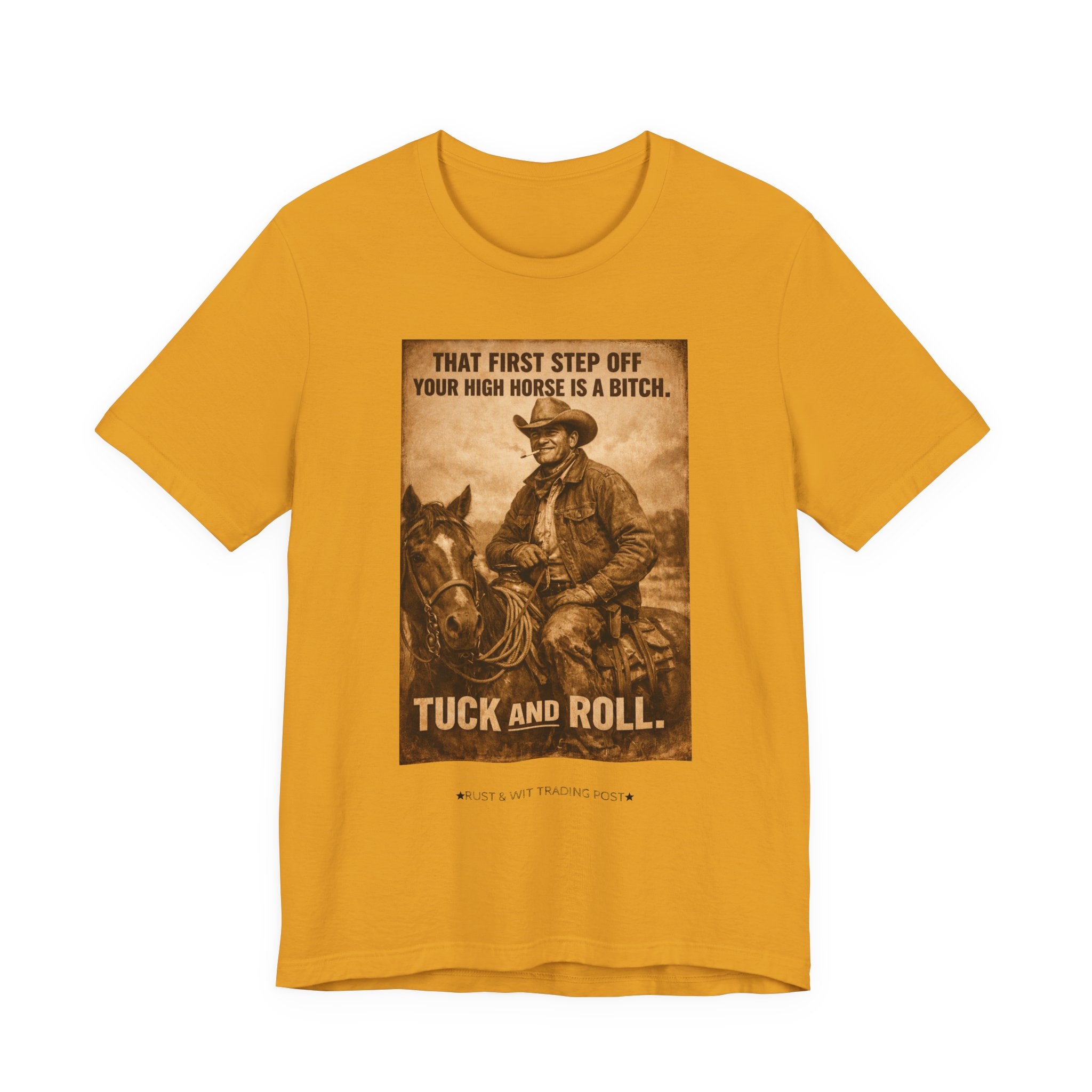 T‑Shirt — Vintage Western 'Tuck and Roll' Cowboy Graphic Tee (That First Step Off Your High Horse Is a Bitch)