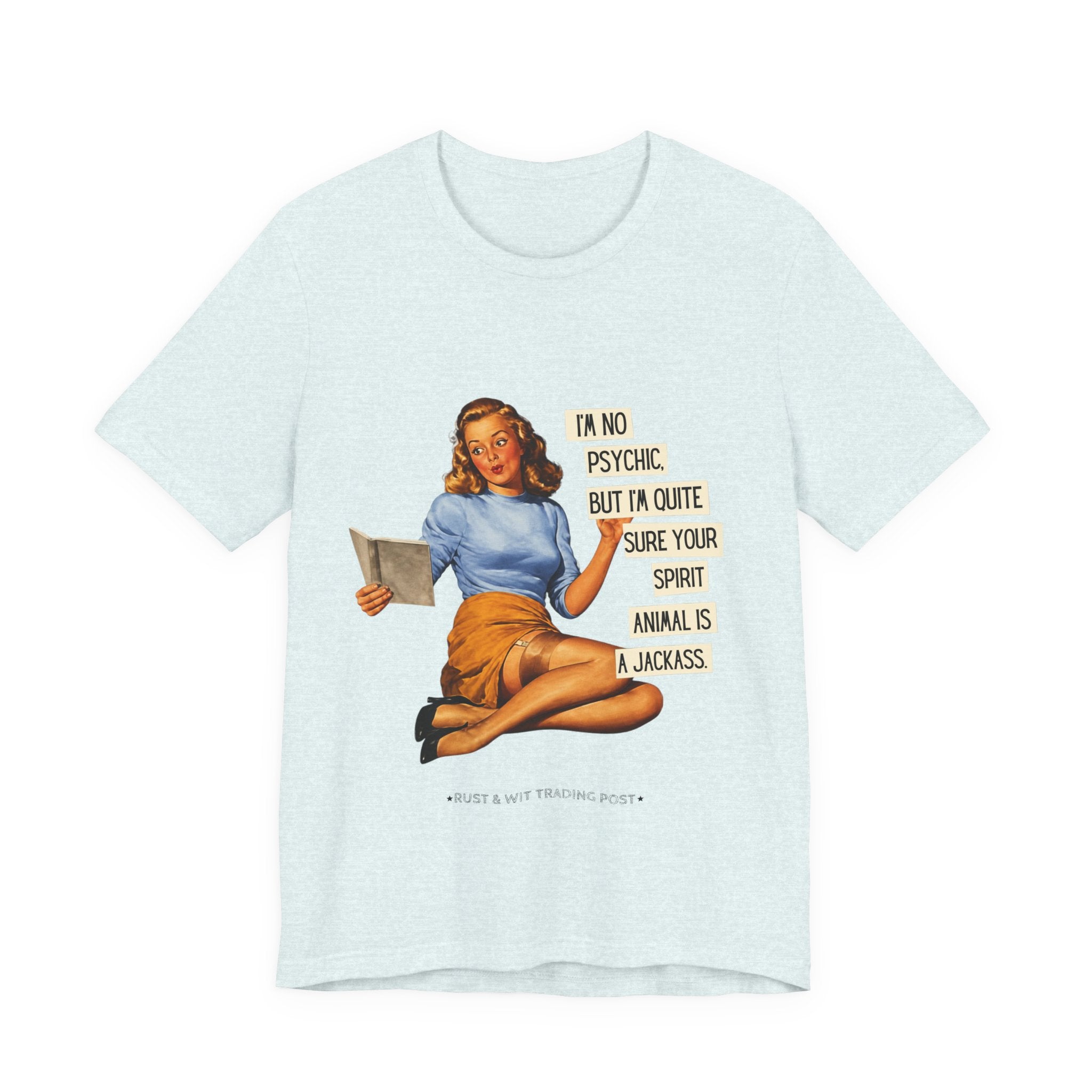 Vintage Pinup Tee — “I’m No Psychic, But I’m Quite Sure Your Spirit Animal Is a Jackass”